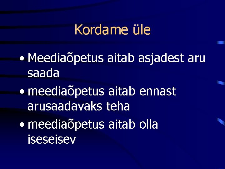 Kordame üle • Meediaõpetus aitab asjadest aru saada • meediaõpetus aitab ennast arusaadavaks teha