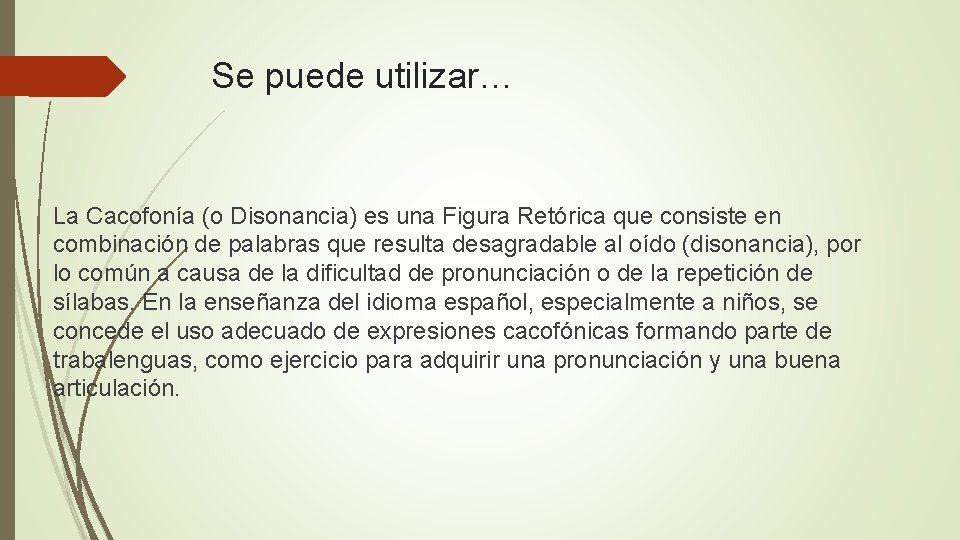 Se puede utilizar… La Cacofonía (o Disonancia) es una Figura Retórica que consiste en