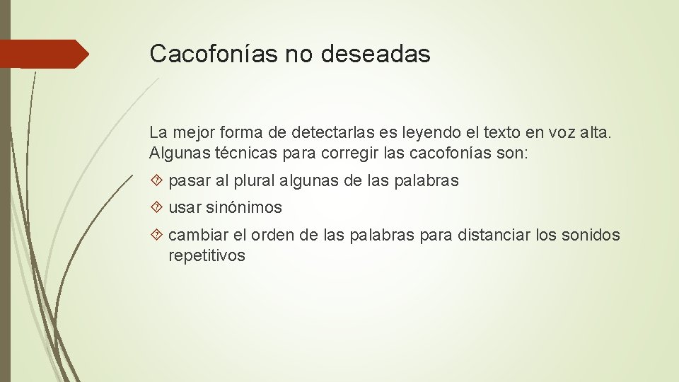 Cacofonías no deseadas La mejor forma de detectarlas es leyendo el texto en voz