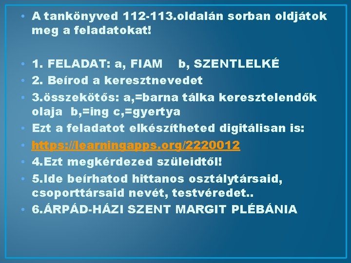  • A tankönyved 112 -113. oldalán sorban oldjátok meg a feladatokat! • 1.