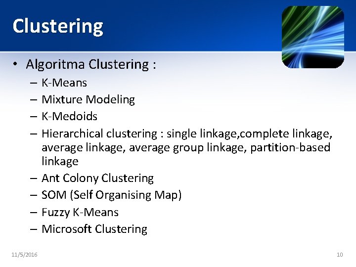 Clustering • Algoritma Clustering : – K-Means – Mixture Modeling – K-Medoids – Hierarchical