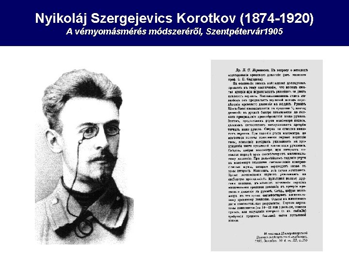 Nyikoláj Szergejevics Korotkov (1874 -1920) A vérnyomásmérés módszeréről, Szentpétervár 1905 