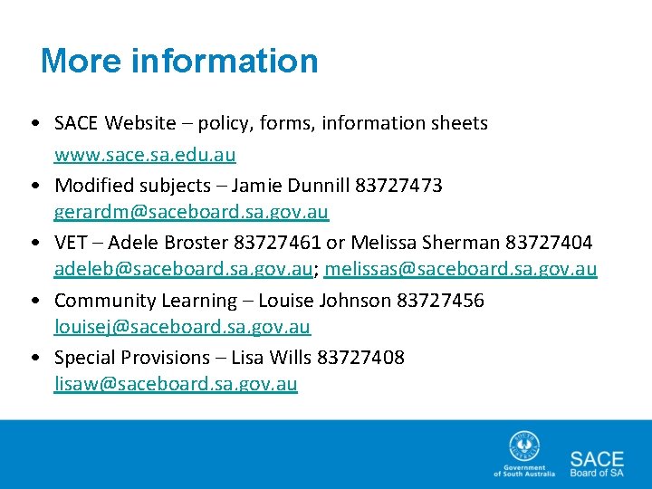 More information • SACE Website – policy, forms, information sheets www. sace. sa. edu.
