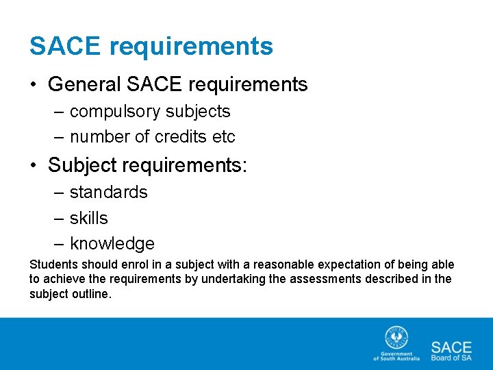 SACE requirements • General SACE requirements – compulsory subjects – number of credits etc