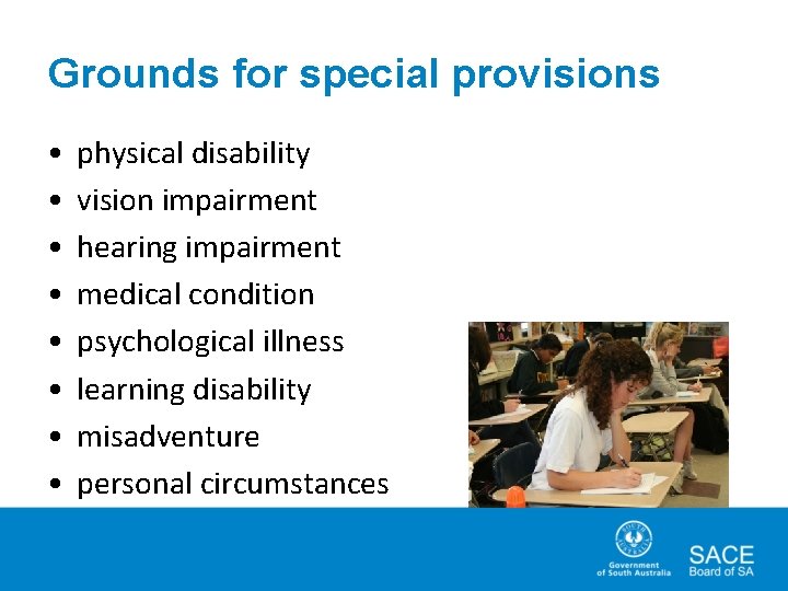 Grounds for special provisions • • physical disability vision impairment hearing impairment medical condition