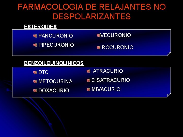 FARMACOLOGIA DE RELAJANTES NO DESPOLARIZANTES ESTEROIDES PANCURONIO VECURONIO PIPECURONIO ROCURONIO BENZOILQUINOLINICOS DTC ATRACURIO METOCURINA