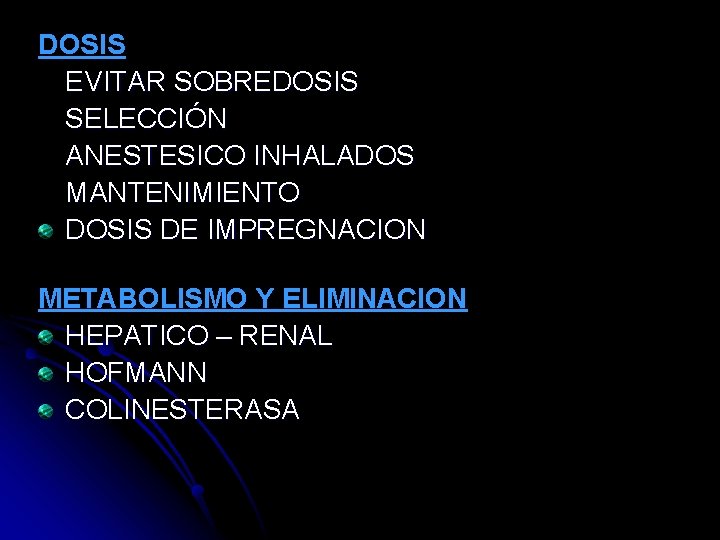 DOSIS EVITAR SOBREDOSIS SELECCIÓN ANESTESICO INHALADOS MANTENIMIENTO DOSIS DE IMPREGNACION METABOLISMO Y ELIMINACION HEPATICO