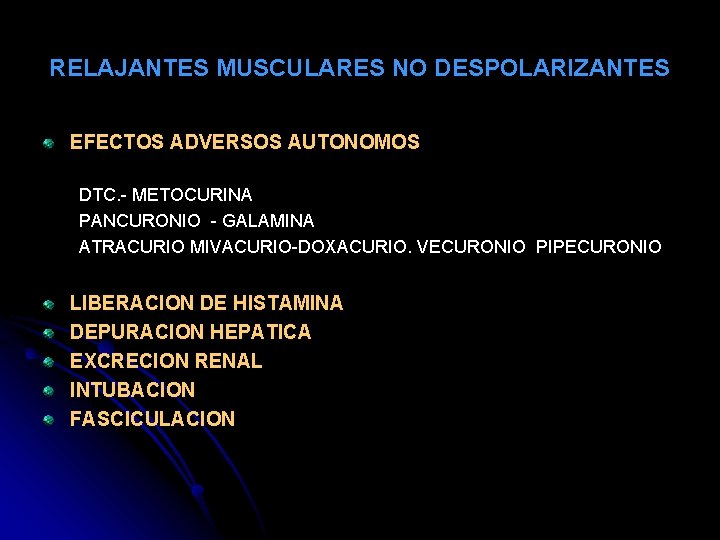 RELAJANTES MUSCULARES NO DESPOLARIZANTES EFECTOS ADVERSOS AUTONOMOS DTC. - METOCURINA PANCURONIO - GALAMINA ATRACURIO