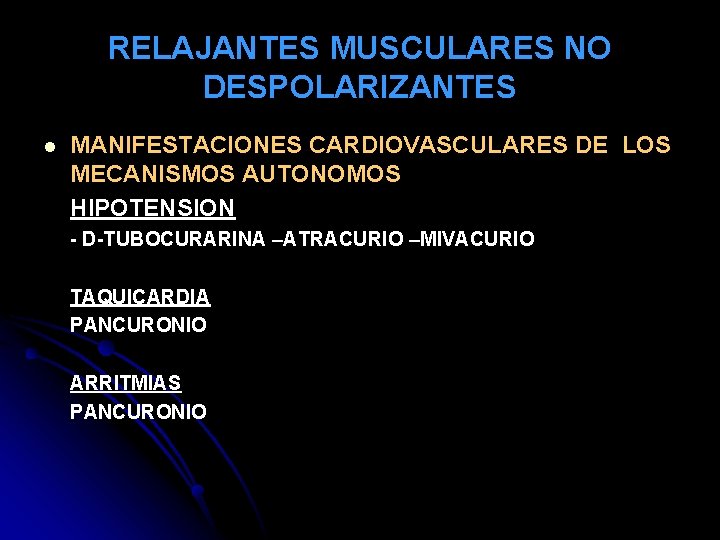 RELAJANTES MUSCULARES NO DESPOLARIZANTES l MANIFESTACIONES CARDIOVASCULARES DE LOS MECANISMOS AUTONOMOS HIPOTENSION - D-TUBOCURARINA