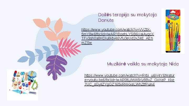 Dailės terapija su mokytoja Danute https: //www. youtube. com/watch? v=VVZt. X 5 m. Y