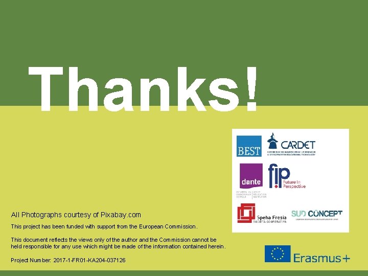 Thanks! All Photographs courtesy of Pixabay. com This project has been funded with support