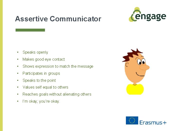 Assertive Communicator • Speaks openly • Makes good eye contact • Shows expression to