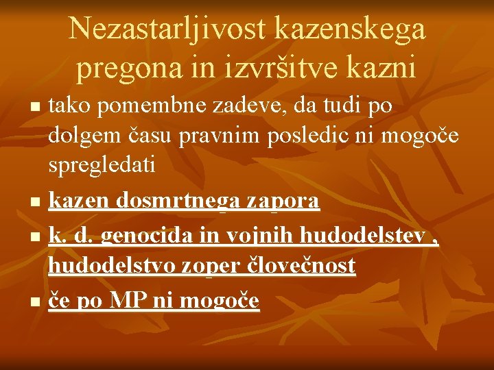 Nezastarljivost kazenskega pregona in izvršitve kazni tako pomembne zadeve, da tudi po dolgem času