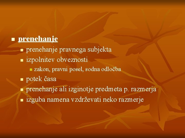 n prenehanje n n prenehanje pravnega subjekta izpolnitev obveznosti n n zakon, pravni posel,