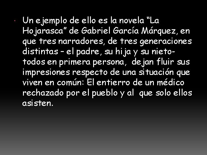  Un ejemplo de ello es la novela “La Hojarasca” de Gabriel García Márquez,