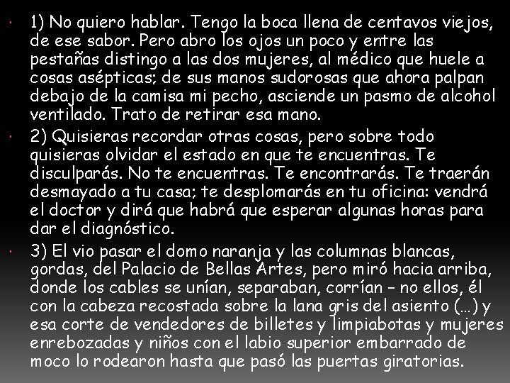 1) No quiero hablar. Tengo la boca llena de centavos viejos, de ese sabor.