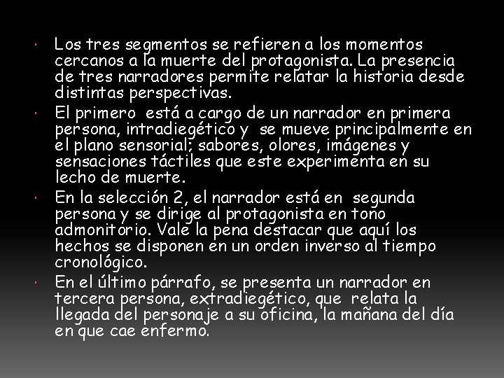 Los tres segmentos se refieren a los momentos cercanos a la muerte del protagonista.