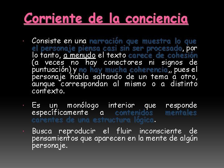 Corriente de la conciencia Consiste en una narración que muestra lo que el personaje