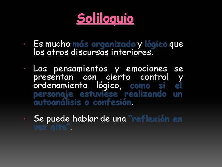 Soliloquio Es mucho más organizado y lógico que los otros discursos interiores. Los pensamientos