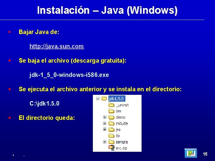 Instalación – Java (Windows) Bajar Java de: http: //java. sun. com Se baja el