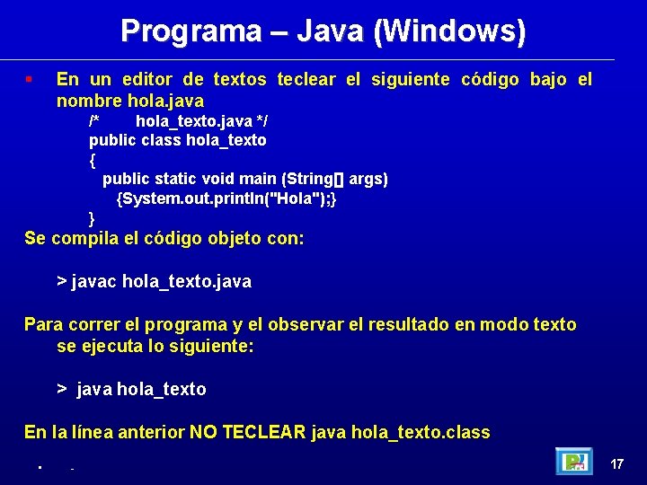 Programa – Java (Windows) En un editor de textos teclear el siguiente código bajo