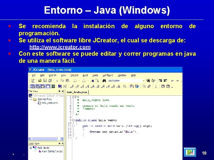 Entorno – Java (Windows) Se recomienda la instalación de alguno entorno de programación. Se