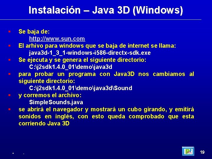 Instalación – Java 3 D (Windows) Se baja de: http: //www. sun. com El