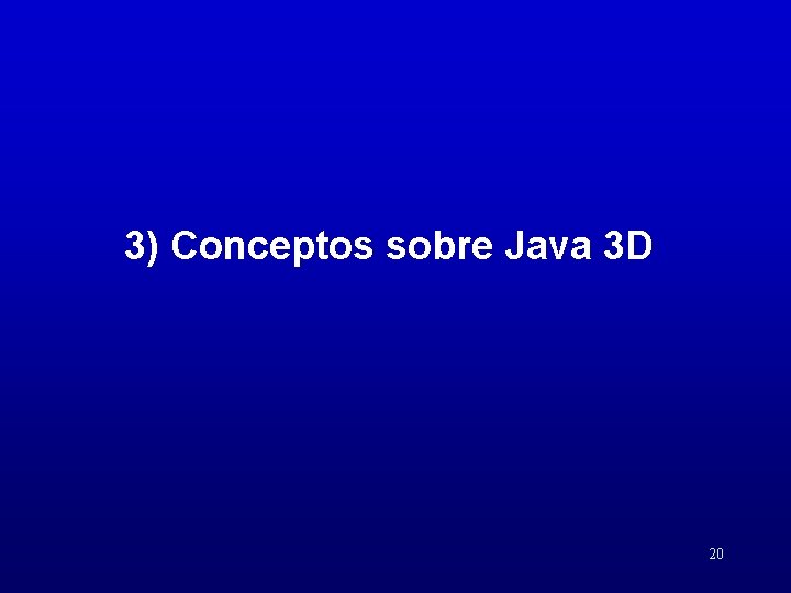 3) Conceptos sobre Java 3 D 20 