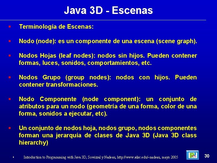 Java 3 D - Escenas Terminología de Escenas: Nodo (node): es un componente de