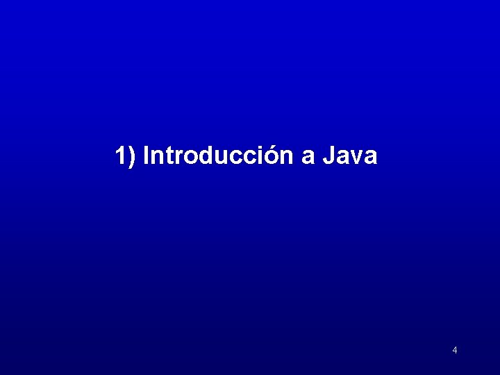 1) Introducción a Java 4 