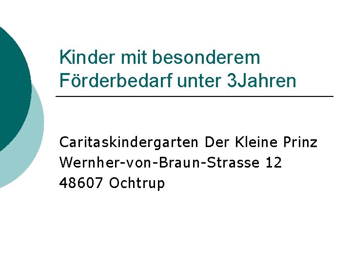 Kinder mit besonderem Förderbedarf unter 3 Jahren Caritaskindergarten Der Kleine Prinz Wernher-von-Braun-Strasse 12 48607