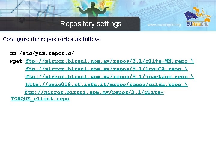 Repository settings Configure the repositories as follow: cd /etc/yum. repos. d/ wget ftp: //mirror.