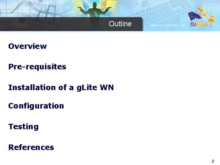 Outline Overview Pre-requisites Installation of a g. Lite WN Configuration Testing References 2 