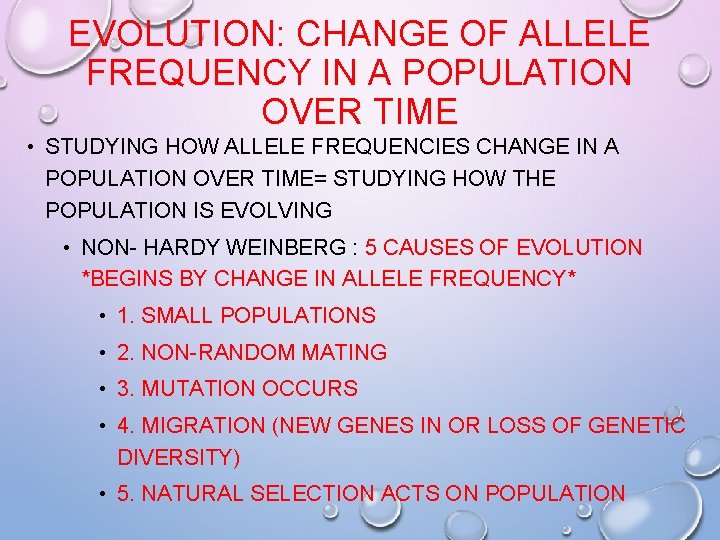 EVOLUTION: CHANGE OF ALLELE FREQUENCY IN A POPULATION OVER TIME • STUDYING HOW ALLELE EVOLUTION: CHANGE OF ALLELE FREQUENCY IN A POPULATION OVER TIME • STUDYING HOW ALLELE