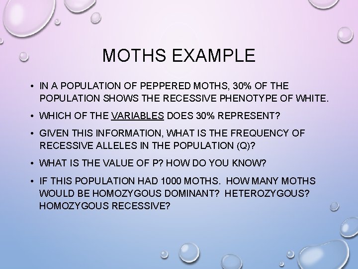 MOTHS EXAMPLE • IN A POPULATION OF PEPPERED MOTHS, 30% OF THE POPULATION SHOWS MOTHS EXAMPLE • IN A POPULATION OF PEPPERED MOTHS, 30% OF THE POPULATION SHOWS