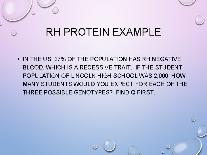 RH PROTEIN EXAMPLE • IN THE US, 27% OF THE POPULATION HAS RH NEGATIVE RH PROTEIN EXAMPLE • IN THE US, 27% OF THE POPULATION HAS RH NEGATIVE