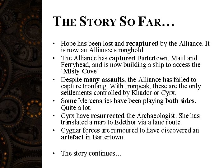 THE STORY SO FAR… • Hope has been lost and recaptured by the Alliance.