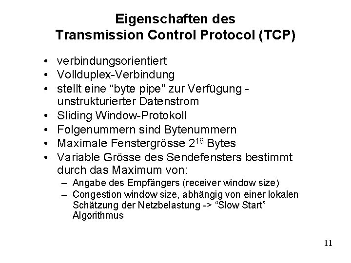 Eigenschaften des Transmission Control Protocol (TCP) • verbindungsorientiert • Vollduplex-Verbindung • stellt eine “byte