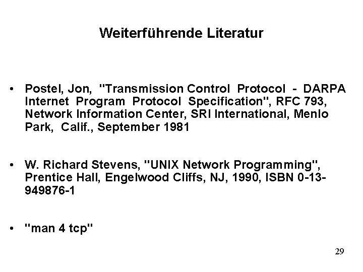 Weiterführende Literatur • Postel, Jon, "Transmission Control Protocol - DARPA Internet Program Protocol Specification",