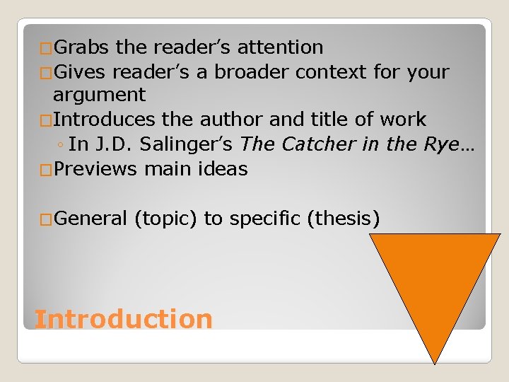 �Grabs the reader’s attention �Gives reader’s a broader context for your argument �Introduces the