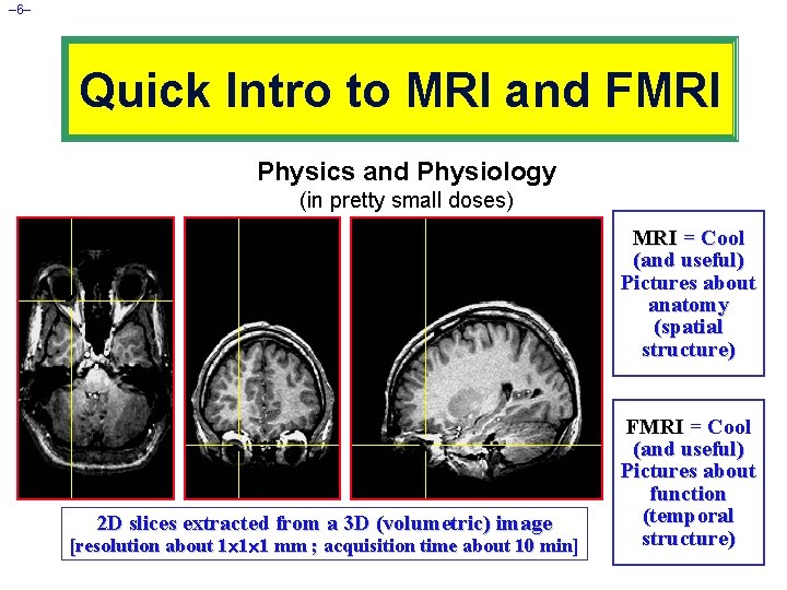 – 6– Quick Intro to MRI and FMRI Physics and Physiology (in pretty small
