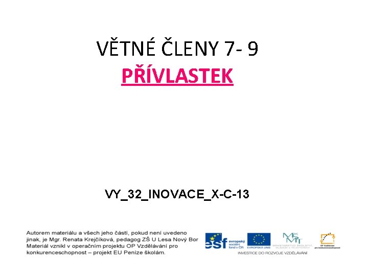 VĚTNÉ ČLENY 7 - 9 PŘÍVLASTEK VY_32_INOVACE_X-C-13 