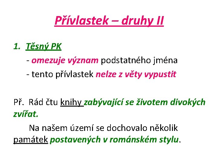 Přívlastek – druhy II 1. Těsný PK - omezuje význam podstatného jména - tento