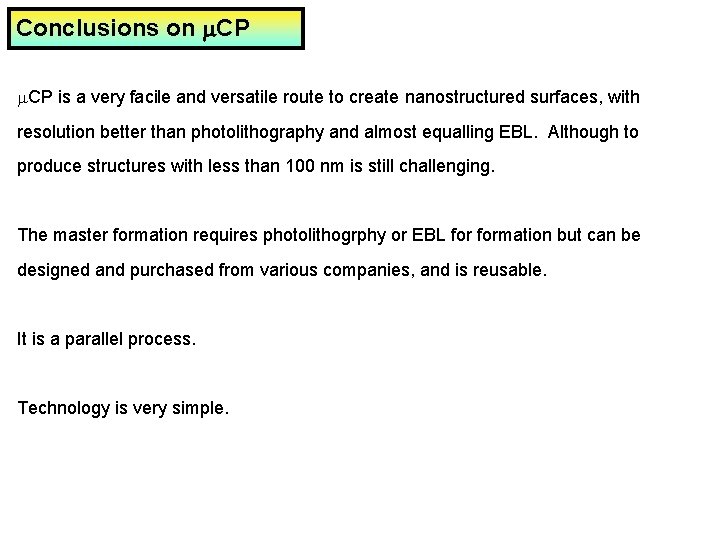Conclusions on m. CP is a very facile and versatile route to create nanostructured