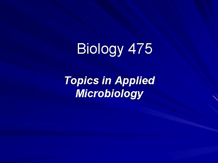 Biology 475 Topics in Applied Microbiology 