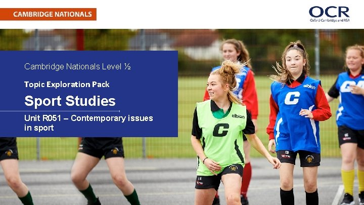 Cambridge Nationals Level ½ Topic Exploration Pack Sport Studies Unit R 051 – Contemporary