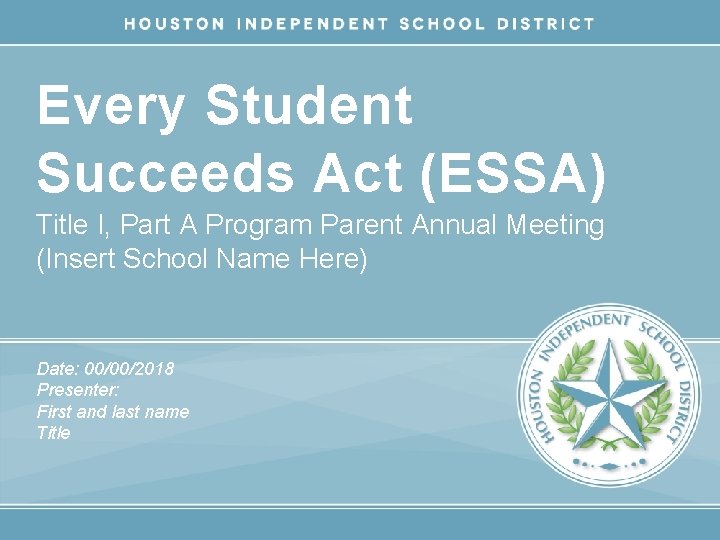 Every Student Succeeds Act (ESSA) Title I, Part A Program Parent Annual Meeting (Insert