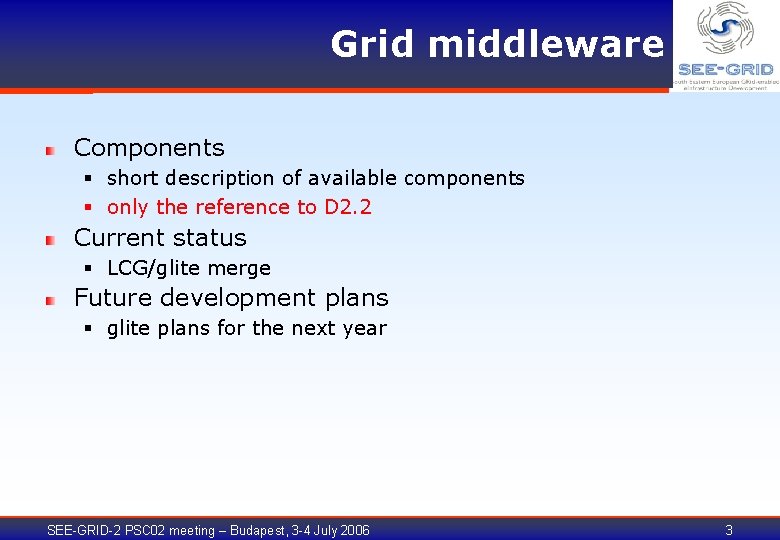 Grid middleware Components § short description of available components § only the reference to