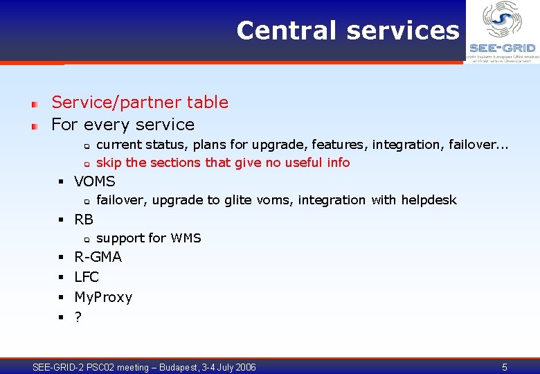 Central services Service/partner table For every service q q current status, plans for upgrade,