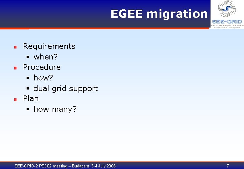 EGEE migration Requirements § when? Procedure § how? § dual grid support Plan §